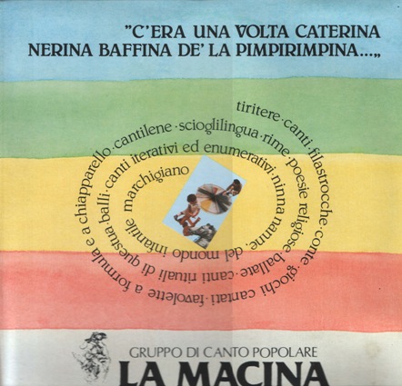 C’ ERA UNA VOLTA CATERINA NERINA BAFFINA DE ‘ LA PIMPIRIMPINA… / LA MACINA, 1986