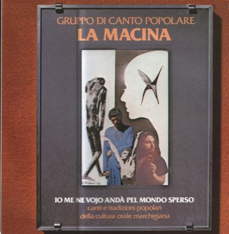 IO ME NE VOJO ANDA’ PEL MONDO SPERSO… / LA MACINA, 1984